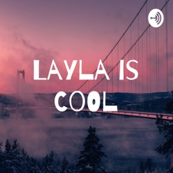 Layla is CoOl