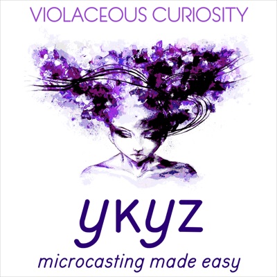 Violaceous Curiosity microcast