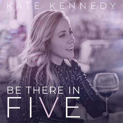 Be There in Five:Kate Kennedy