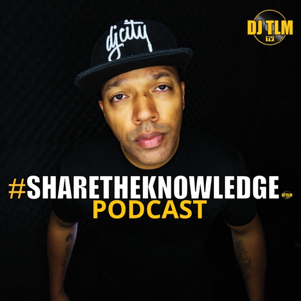 Share The Knowledge: Podcast for DJs (with DJ TLM)