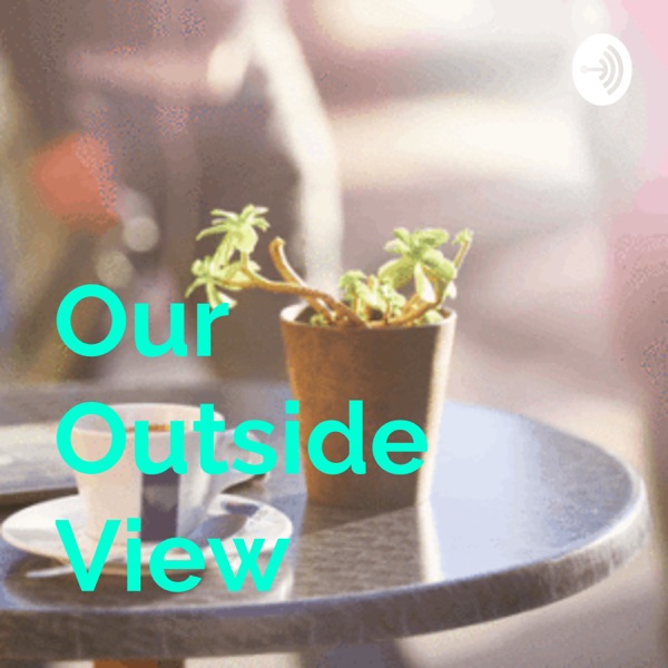 Our Outside View-Life Outside the Mainstream