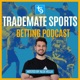 Trademate Sports Betting Podcast
