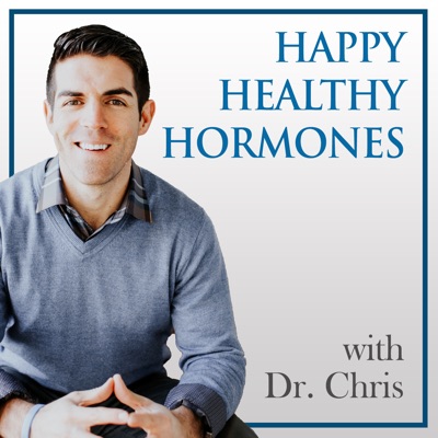 Happy Healthy Hormones with Dr. Chris Happy Healthy Hormones with Dr. Chris