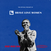 Brave Love Women - Brave Love Women