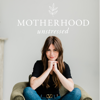 Motherhood Unstressed - Liz Carlile