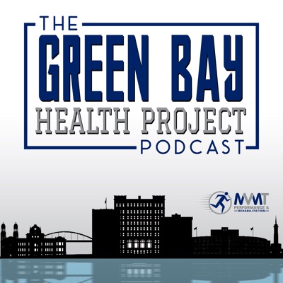 The Green Bay Health Project Podcast The Green Bay Health Project Podcast