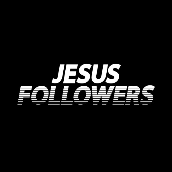 JESUS FOLLOWERS Podcast