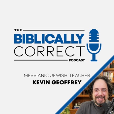 The Biblically Correct Podcast (Messianic Jewish) The Biblically Correct Podcast (Messianic Jewish)