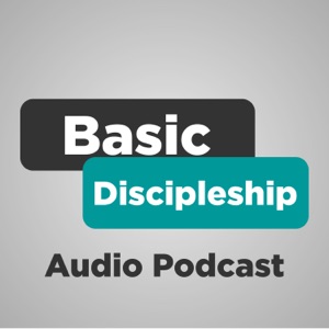 Basic Discipleship Audio Podcast
