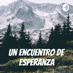 Un encuentro de esperanza