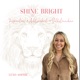 SHINE BRIGHT - Inspiration, Achtsamkeit & Selbstannahme