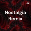 Nostalgia Remix