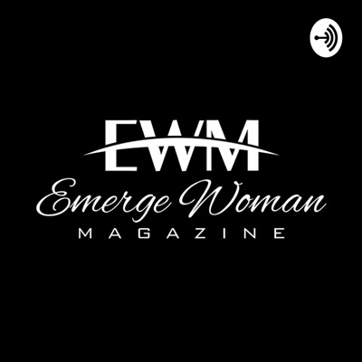 Emerge Woman Magazine Podcast