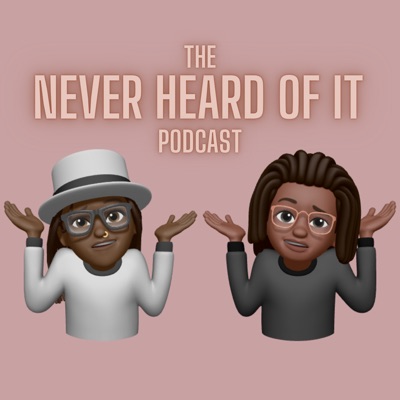 Never Heard of It Podcast:Fiya Angelou and KD