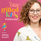 Our Gifted Kids Podcast - Our Gifted Kids