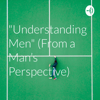 "Understanding Men" (From a Man's Perspective) - Osamede Alabi