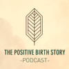 The Positive Birth Story Podcast - Åsa Holstein