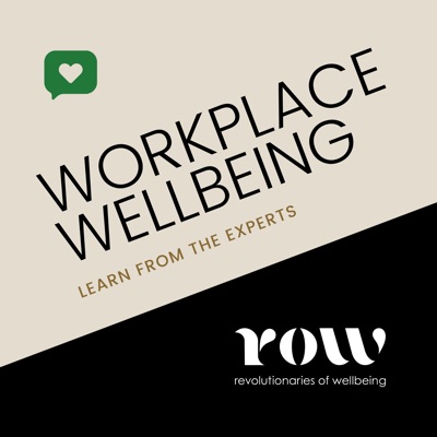 ROW: Workplace Wellbeing Podcast