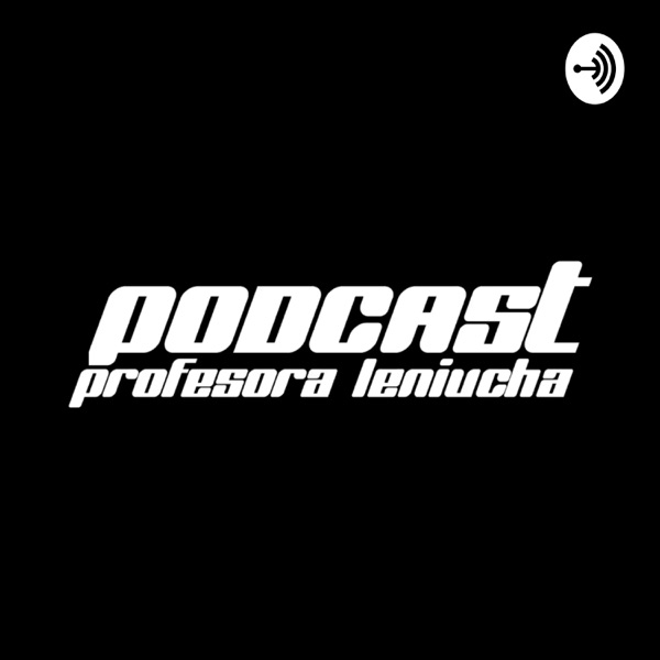 Podcast Profesora Leniucha