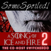 Unspoiled! A Song Of Ice And Fire - UNspoiled! Network