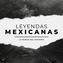 LA RUEDA DEL MISTERIO “LEYENDAS MEXICANAS”