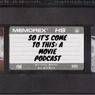 So It's Come to This: A Movie Podcast