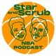 The Star & Scrub NBA Podcast