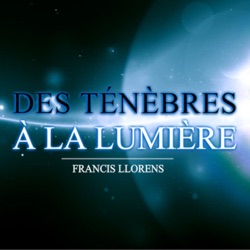 Des ténèbres à la lumière 2 - Francis Llorens