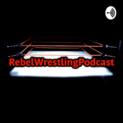 RebelWrestlingPodcast