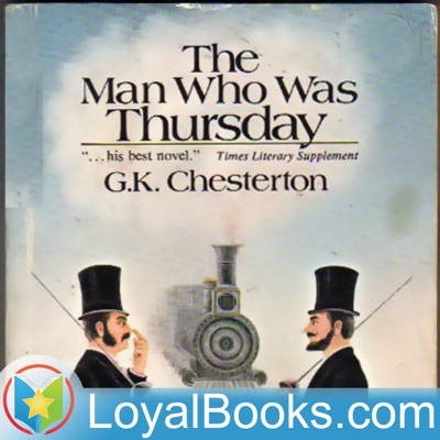 The Man Who was Thursday by G. K. Chesterton:Loyal Books