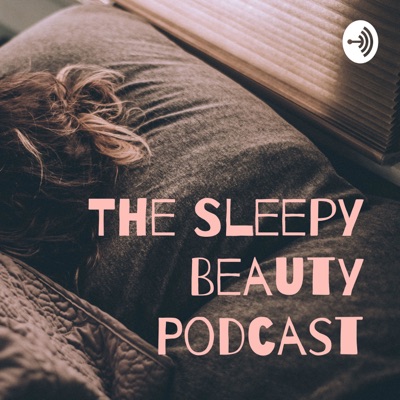 The Sleepy Beauty Podcast