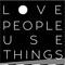Love People Use Things