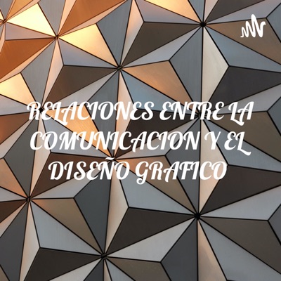 RELACIONES ENTRE LA COMUNICACION Y EL DISEÑO GRAFICO