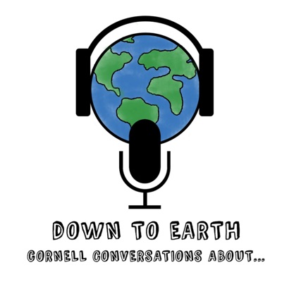 Down To Earth: Cornell Conversations About