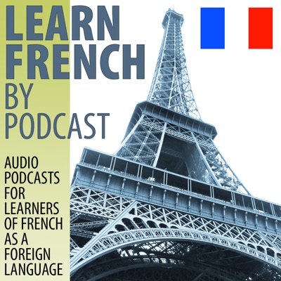 Learn French by Podcast:editor@learnfrenchbypodcast.com