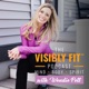 Episode 161: Unlock the Visibly Fit Lifestyle: 5 Essential Keys for Holistic Health