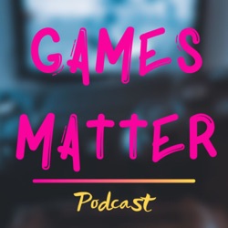 Games Matter Podcast