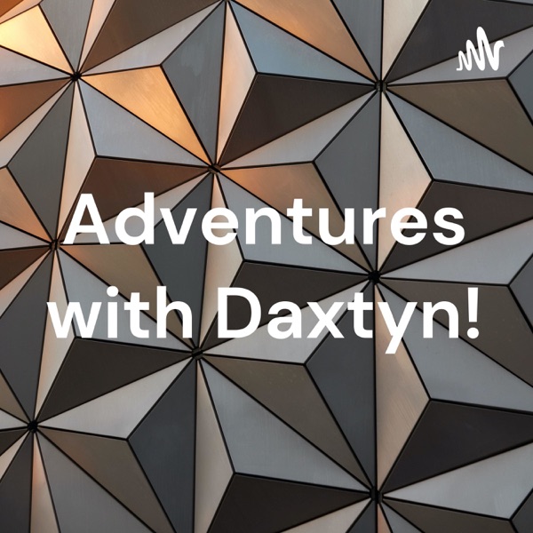 Adventures with Daxtyn! Artwork