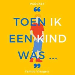 Toen ik een kind was...