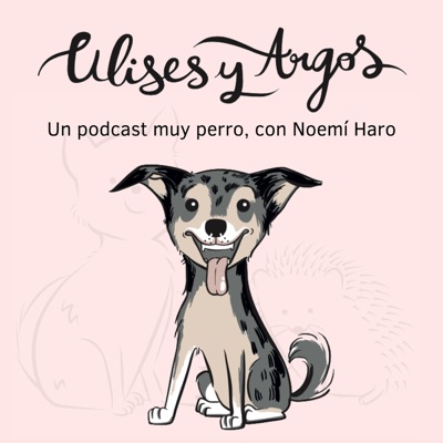 Ulises y Argos. Un podcast muy perro.:Ulises y Argos
