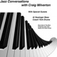 Jazz Conversations with Craig Milverton and Special Guest Pete Long