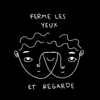Ferme les yeux et regarde - Ferme les yeux et regarde