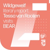 Wildegewelf Literary Report: Tessa van Rooijen visits BEAR