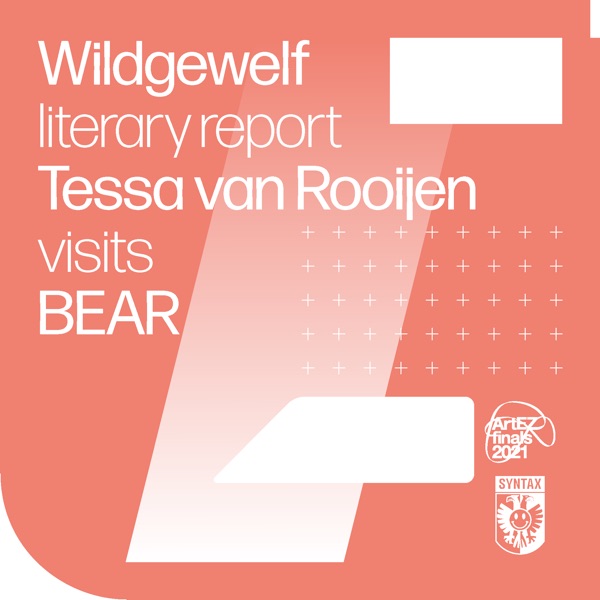 Wildegewelf Literary Report: Tessa van Rooijen visits BEAR photo