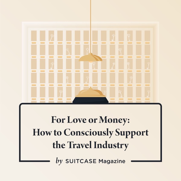 For Love or Money: How to Consciously Support the Travel Industry photo