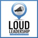 Loud Leadership