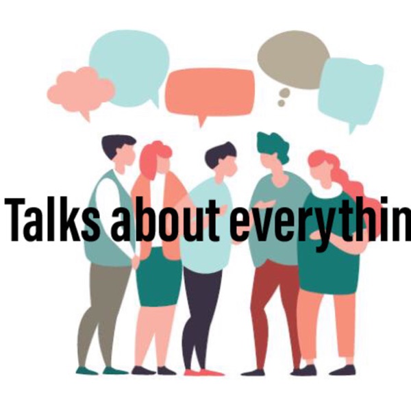 Talks About Everything