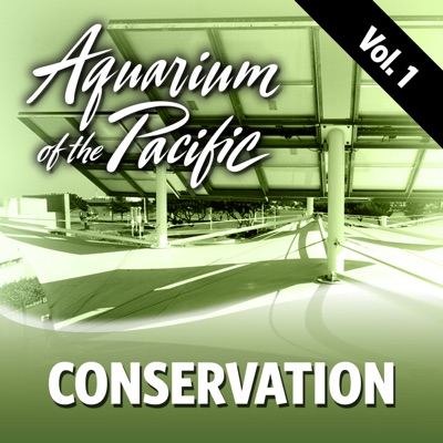 Conservation Vol. 1:Aquarium of the Pacific