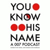 You Know His Name: A 007 Podcast artwork