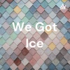 We Got Ice artwork